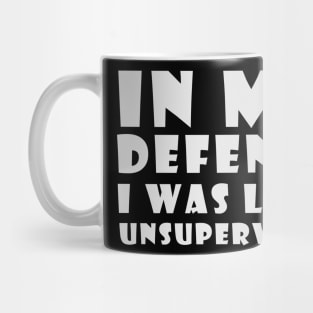 I Was Left Unsupervised - White Mug